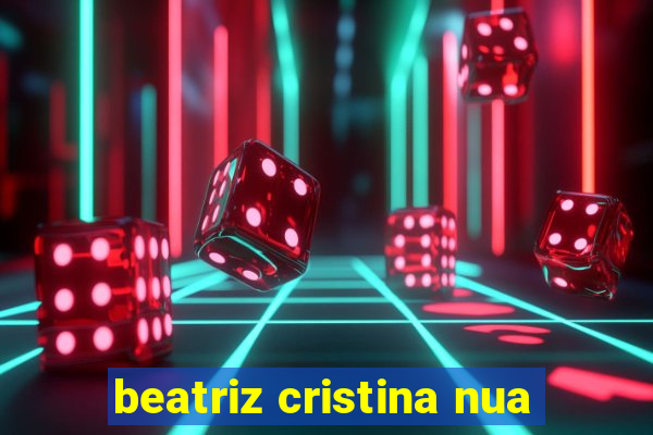 beatriz cristina nua